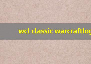 wcl classic warcraftlogs